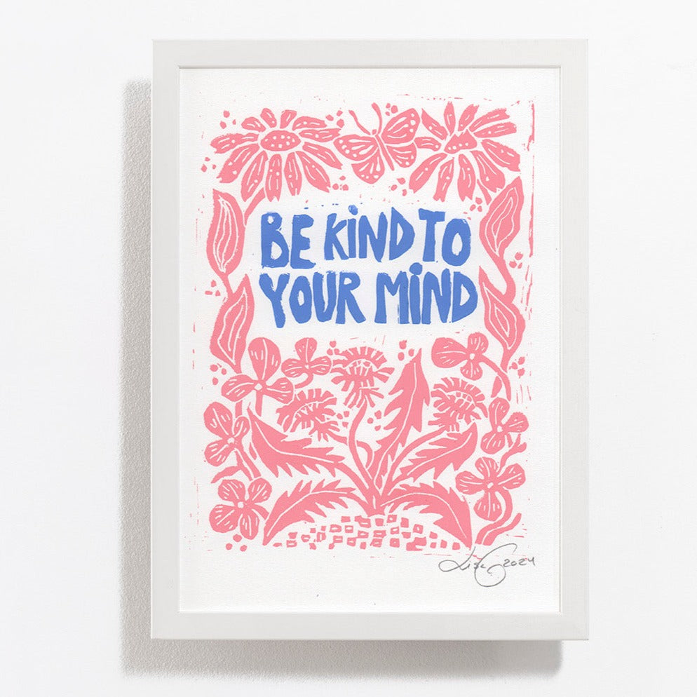 Be kind to your mind / Handmade Linoleum print / pink-blue